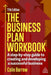 The Business Plan Workbook: A Step-By-Step Guide to Creating and Developing a Successful Business by Colin Barrow