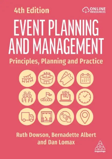 Event Planning and Management: Principles, Planning and Practice by Ruth Dowson, Bernadette Albert, Dan Lomax