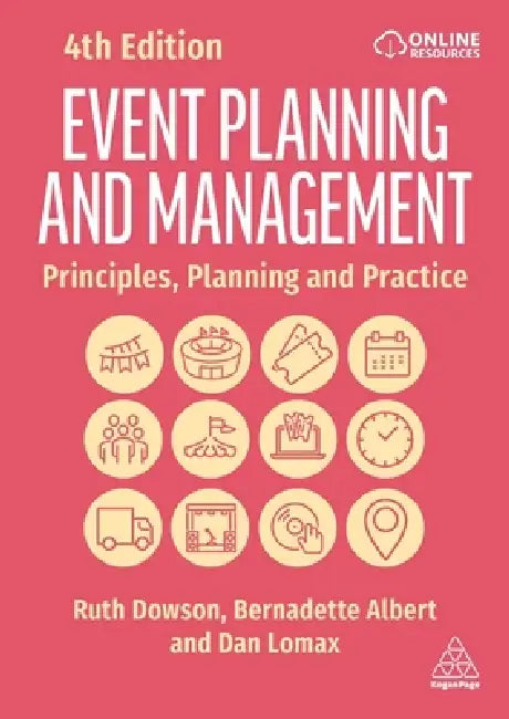 Event Planning and Management: Principles, Planning and Practice by Ruth Dowson, Bernadette Albert, Dan Lomax
