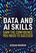 Data and AI Skills: Gain the Confidence You Need to Succeed by Jordan Morrow