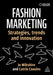 Fashion Marketing: Strategies, Trends and Innovation by Jo Wiltshire, Catrin Cousins