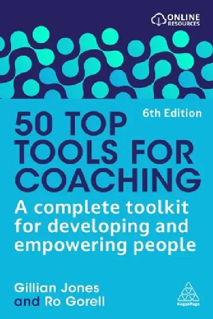 50 Top Tools for Coaching: A Complete Toolkit for Developing and Empowering People by Gillian Jones, Ro Gorell