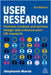 User Research: Improve Product and Service Design and Enhance Your UX Research by Stephanie Marsh