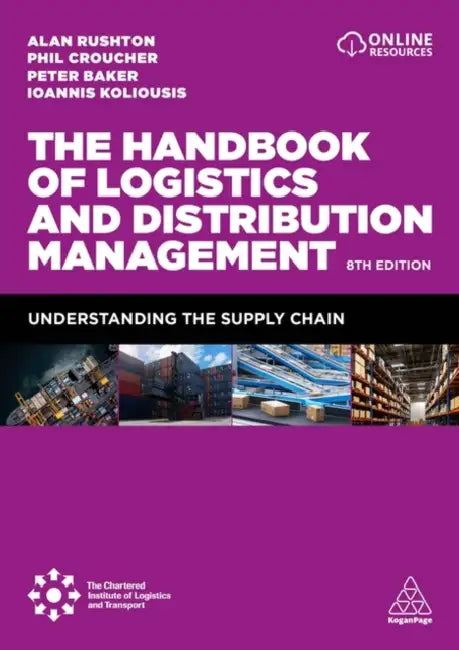 The Handbook of Logistics and Distribution Management: Understanding the Supply Chain by Alan Rushton, Phil Croucher, Peter Baker