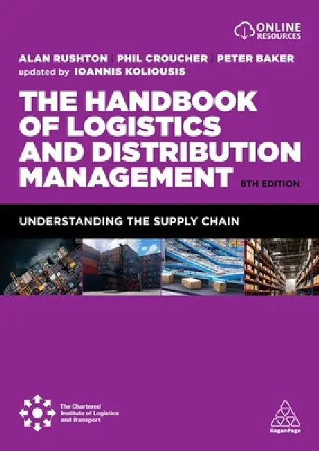 The Handbook of Logistics and Distribution Management: Understanding the Supply Chain by Alan Rushton, Phil Croucher, Peter Baker