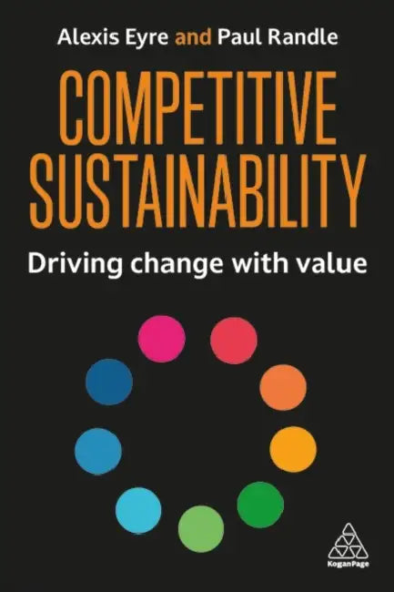 Competitive Sustainability: Driving Change with Value by Alexis Eyre, Paul Randle
