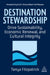 Destination Stewardship: Drive Sustainability, Economic Renewal, and Cultural Integrity by Tonya Fitzpatrick