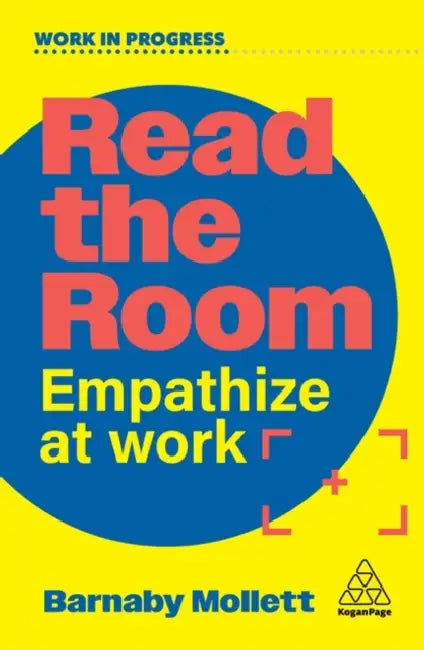 Read the Room: Empathize at Work by Barnaby Mollett