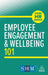 Employee Engagement and Wellbeing 101 by Kogan Page Editorial