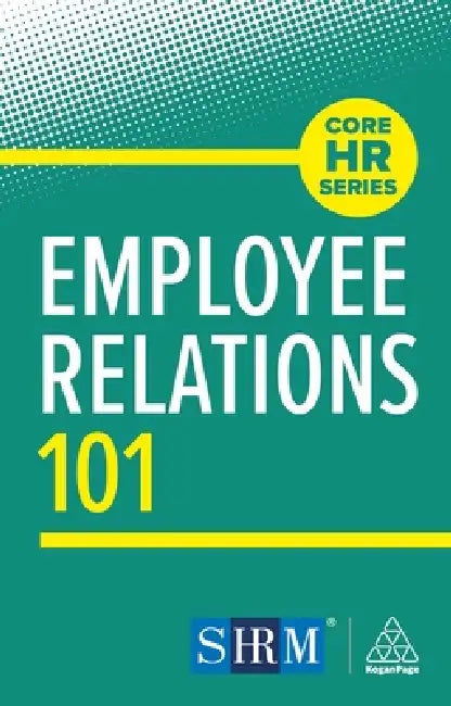 Employee Relations 101 by Kogan Page Editorial