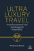 Ultra-Luxury Travel: Transformational and Wellbeing-Led Hospitality by Benjamin Bryant
