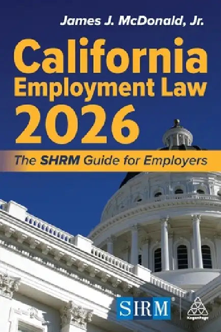California Employment Law 2026: The Shrm Guide for Employers by James J. McDonald Jr