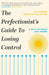 The Perfectionist's Guide to Losing Control by Katherine Morgan Schafler