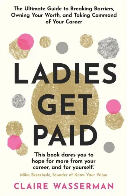 Ladies Get Paid by Claire Wasserman