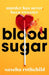 Blood Sugar by Sascha Rothchild