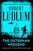 The Osterman Weekend by Robert Ludlum