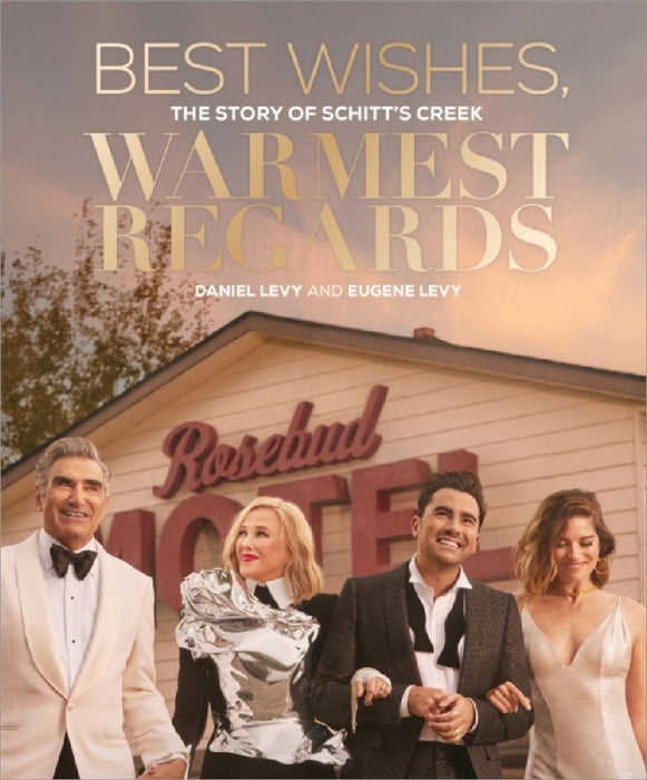 Best Wishes, Warmest Regards: The Story of Schitt's Creek by Adrian Hyland
