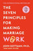 The Seven Principles For Making Marriage Work by John Gottman