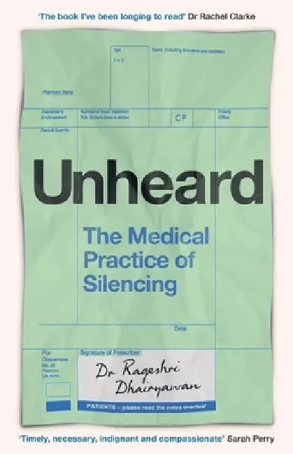 Unheard: The Medical Practice of Silencing by Dr Rageshri Dhairyawan