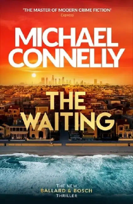 The Waiting: The Brand New Ballard & Bosch Thriller by Michael Connelly