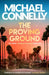 The Proving Ground: The Brand New Blockbuster Lincoln Lawyer Thriller by Michael Connelly