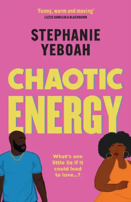 Chaotic Energy: The Hilarious, Heartfelt, Must-Read Romantic Comedy by Stephanie Yeboah