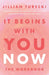 It Begins with You Now: The Workbook by Jillian Turecki