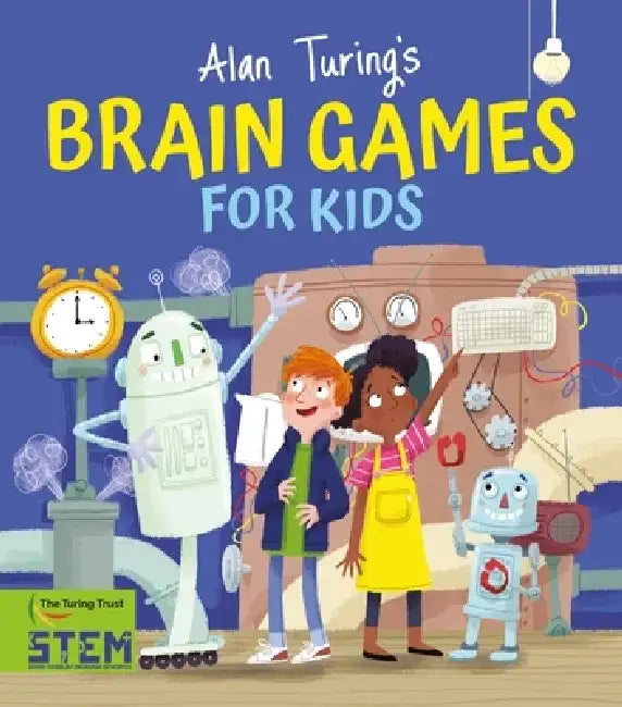 Alan Turing's Brain Games for Bright Sparks by William C. Potter