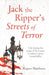 Jack the Ripper's Streets of Terror: Life during the reign of Victorian London's most brutal killer by Rupert Matthews