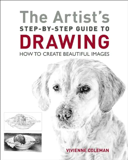 The Artist's Step-by-Step Guide to Drawing by Vivienne Coleman