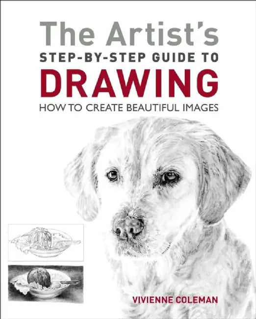 The Artist's Step-by-Step Guide to Drawing by Vivienne Coleman