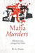Mafia Murders: 100 Murders That Changed the Mob by M. A. Frasca