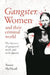 Gangster Women and Their Criminal World: The History of Gangsters' Molls and Mob Queens by Susan McNicoll