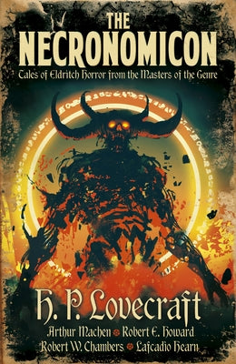 The Necronomicon: Tales of Eldritch Horror from the Masters of the Genre by H. P. Lovecraft