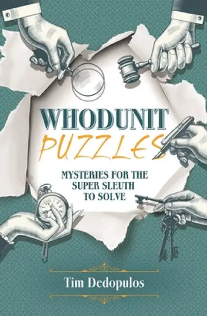 Whodunit Puzzles: Mysteries for the Super Sleuth to Solve by Tim Dedopulos