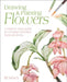 Drawing & Painting Flowers: A Step-By-Step Guide to Creating Beautiful Floral Artworks by Jill Winch