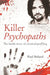 Killer Psychopaths: The Inside Story of Criminal Profiling by Paul Roland