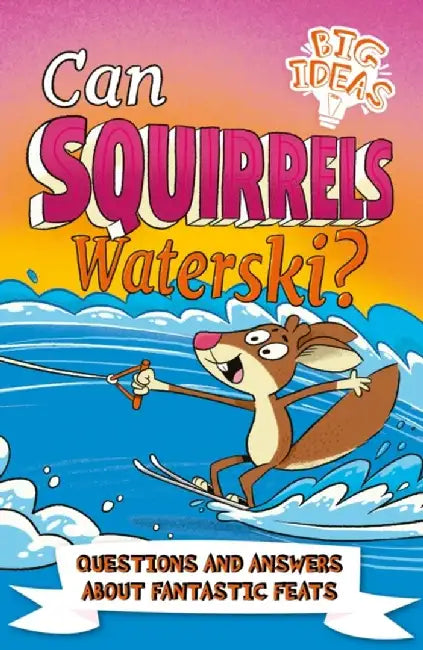 Can Squirrels Waterski? by Adam Phillips