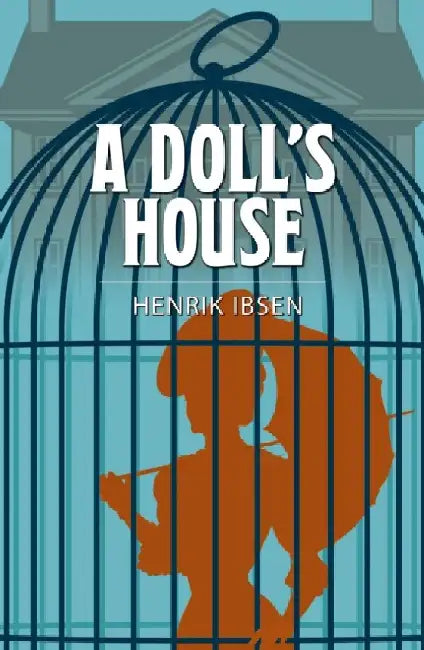 A Doll's House by Henrik Ibsen
