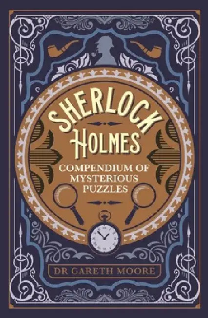 Sherlock Holmes Compendium of Mysterious Puzzles by Gareth Moore