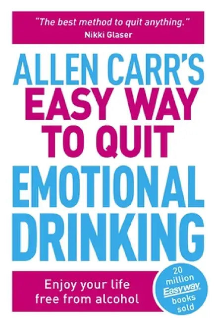 Allen Carr's Easy Way to Quit Emotional Drinking by Allen Carr