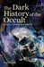 The Dark History of the Occult: Magic, Madness and Murder by Paul Roland