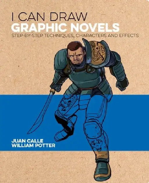 I Can Draw Graphic Novels: Step-By-Step Techniques, Characters and Effects by William Potter