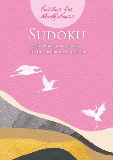 Puzzles for Mindfulness Sudoku: Take time out to de-stress with this brilliant compilation by Eric Saunders