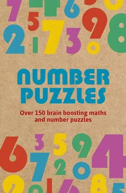 Number Puzzles: Over 150 Brain Boosting Maths and Number Puzzles by Eric Saunders