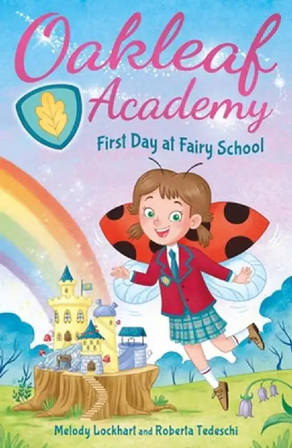 Oakleaf Academy: First Day at Fairy School by Melody Lockhart