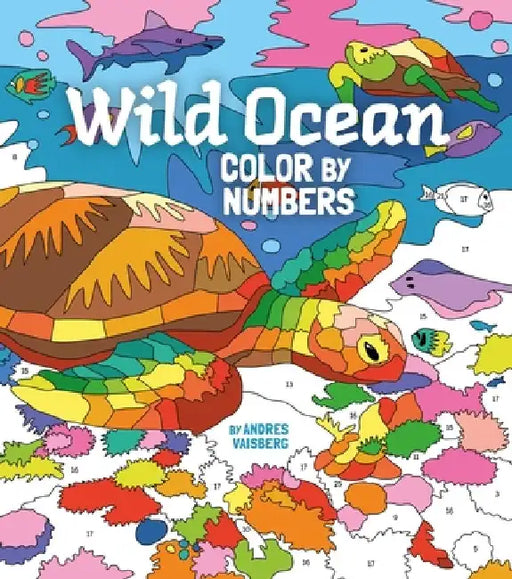 Wild Ocean Color by Numbers: Includes 45 Artworks to Colour by Andres Vaisberg