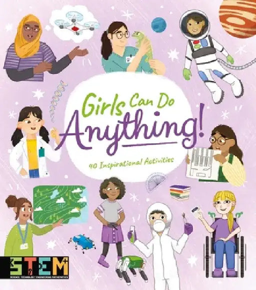 Girls Can Do Anything!: 40 Inspirational Activities by Anna Claybourne