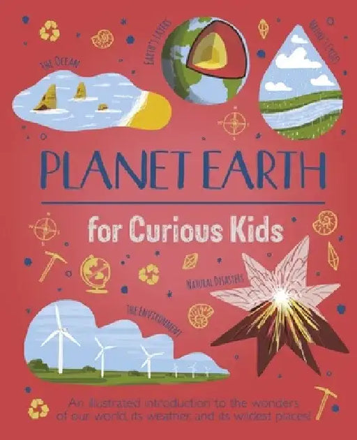 Planet Earth for Curious Kids: An Illustrated Introduction to Habitats, Geology, Ecology, and More! by Lisa Regan