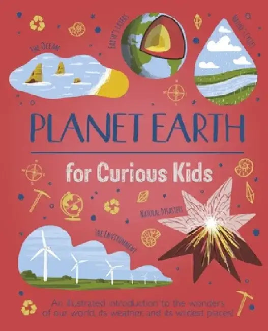 Planet Earth for Curious Kids: An Illustrated Introduction to Habitats, Geology, Ecology, and More! by Lisa Regan